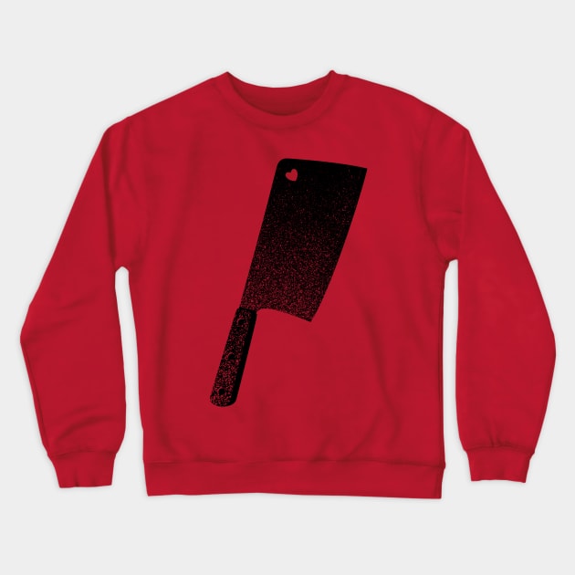 Meat Cleaver of Love Crewneck Sweatshirt by tomburns